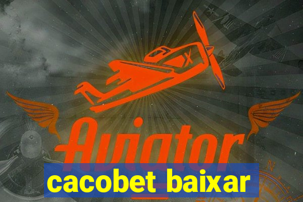 cacobet baixar